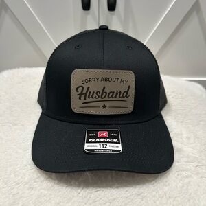 Sorry about my husband, Laser engraved Richardson trucker hat.